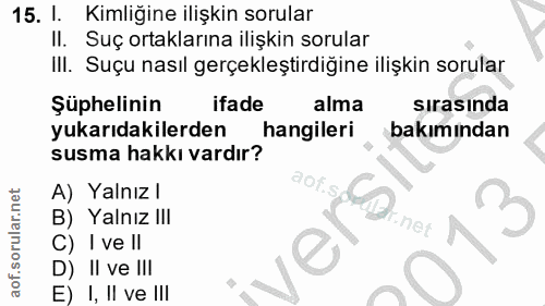 15. soru: I. Kimliğine ilişkin sorular II. Suç ortaklarına ilişkin sorular III. Suçu nasıl gerçekleştirdiğine ilişkin sorular Ş…