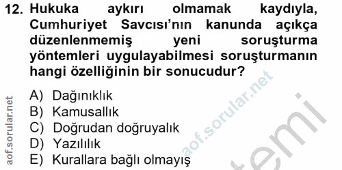 12. soru: Hukuka aykırı olmamak kaydıyla, Cumhuriyet Savcısı'nın kanunda açıkça düzenlenmemiş yeni soruşturma yöntemleri uygula…