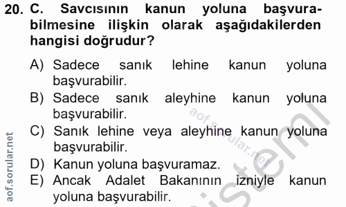 20. soru: C. Savcısının kanun yoluna başvura- bilmesine ilişkin olarak aşağıdakilerden hangisi doğrudur? A) Sadece sanık lehine…