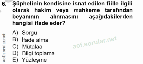 6. soru: Şüphelinin kendisine isnat edilen fiille ilgili olarak hakim veya mahkeme tarafından beyanının alınmasını aşağıdakile…