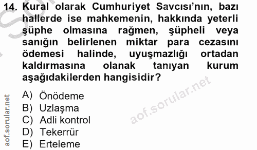 14. soru: Kural olarak Cumhuriyet Savcısı'nın, bazı hallerde ise mahkemenin, hakkında yeterli şüphe olmasına rağmen, şüpheli ve…