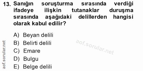 13. soru: Sanığın soruşturma sırasında verdiği ifadeye ilişkin tutanaklar duruşma sırasında aşağıdaki delillerden hangisi olara…