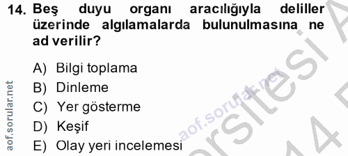 14. soru: Beş duyu organı aracılığıyla deliller üzerinde algılamalarda bulunulmasına ne ad verilir? A) Bilgi toplama B) Dinleme…