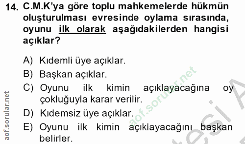 14. soru: C.M.K'ya göre toplu mahkemelerde hükmün oluşturulması evresinde oylama sırasında, oyunu ilk olarak aşağıdakilerden ha…