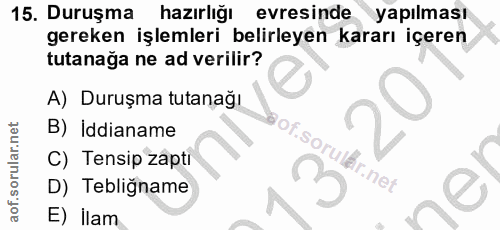 15. soru: Duruşma hazırlığı evresinde yapılması gereken işlemleri belirleyen kararı içeren tutanağa ne ad verilir? A) Duruşma t…