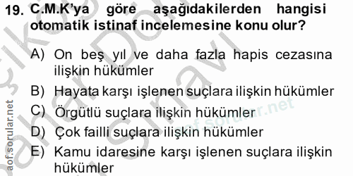 19. soru: C.M.K'ya göre aşağıdakilerden hangisi otomatik istinaf incelemesine konu olur? A) On beş yıl ve daha fazla hapis ceza…