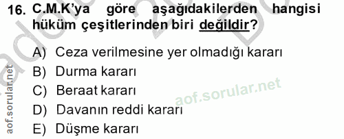 16. soru: C.M.K'ya göre aşağıdakilerden hangisi hüküm çeşitlerinden biri değildir? A) Ceza verilmesine yer olmadığı kararı B) D…