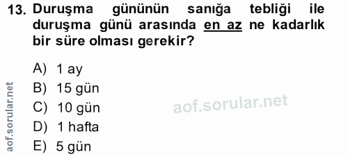 13. soru: Duruşma gününün sanığa tebliği ile duruşma günü arasında en az ne kadarlık bir süre olması gerekir? A) 1 ay B) 15 gün…