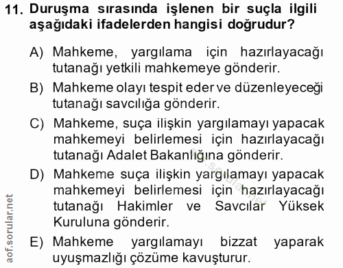 11. soru: Duruşma sırasında işlenen bir suçla ilgili aşağıdaki ifadelerden hangisi doğrudur? A) Mahkeme, yargılama için hazırla…
