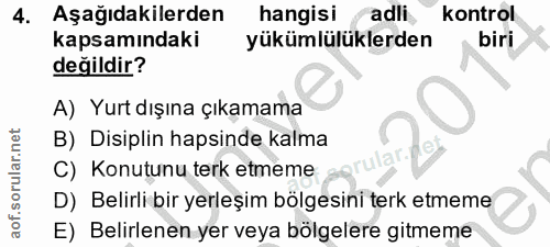 4. soru: Aşağıdakilerden hangisi adli kontrol kapsamındaki yükümlülüklerden biri değildir? A) Yurt dışına çıkamama B) Disiplin…