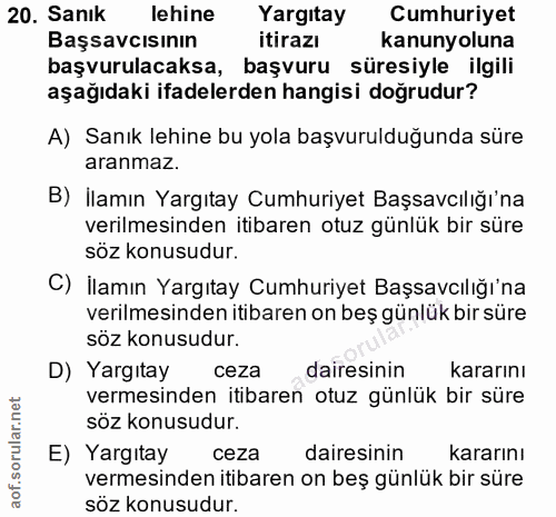 20. soru: Sanık lehine Yargıtay Cumhuriyet Başsavcısının itirazı kanunyoluna başvurulacaksa, başvuru süresiyle ilgili aşağıdaki…
