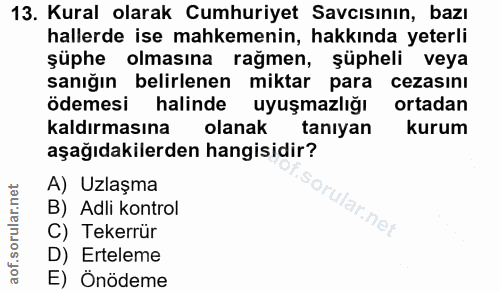 13. soru: Kural olarak Cumhuriyet Savcısının, bazı hallerde ise mahkemenin, hakkında yeterli şüphe olmasına rağmen, şüpheli vey…