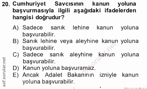 20. soru: Cumhuriyet Savcısının kanun yoluna başvurmasıyla ilgili aşağıdaki ifadelerden hangisi doğrudur? A) Sadece sanık lehin…