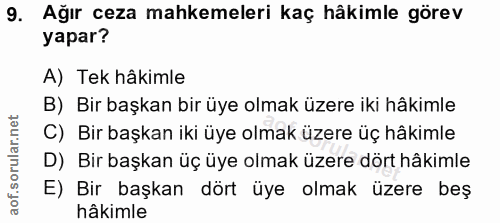 9. soru: Ağır ceza mahkemeleri kaç hâkimle görev yapar? A) Tek hâkimle B) Bir başkan bir üye olmak üzere iki hâkimle C) Bir ba…