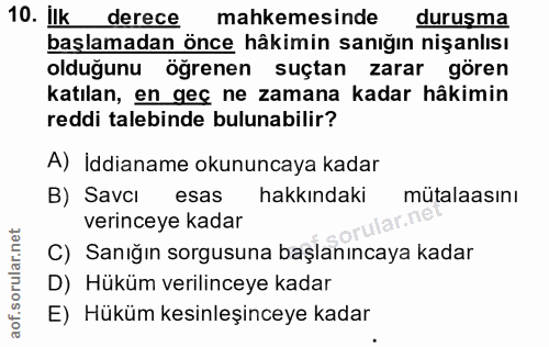 10. soru: Ilk derece mahkemesinde duruşma başlamadan önce hâkimin sanığın nişanlısı olduğunu öğrenen suçtan zarar gören katılan…