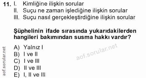 11. soru: 1. Kimliğine ilişkin sorular II. Suçu ne zaman işlediğine ilişkin sorular III. Suçu nasıl gerçekleştirdiğine ilişkin…