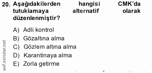20. soru: Aşağıdakilerden hangisi CMK'da tutuklamaya alternatif olarak düzenlenmiştir? A) Adli kontrol B) Gözaltına alma C) Göz…