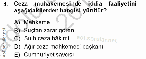 4. soru: Ceza muhakemesinde iddia faaliyetini aşağıdakilerden hangisi yürütür? A) Mahkeme B) Suçtan zarar gören C) Sulh ceza h…