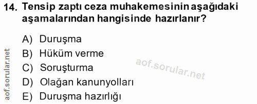 14. soru: Tensip zaptı ceza muhakemesinin aşağıdaki aşamalarından hangisinde hazırlanır? A) Duruşma B) Hüküm verme C) Soruşturm…