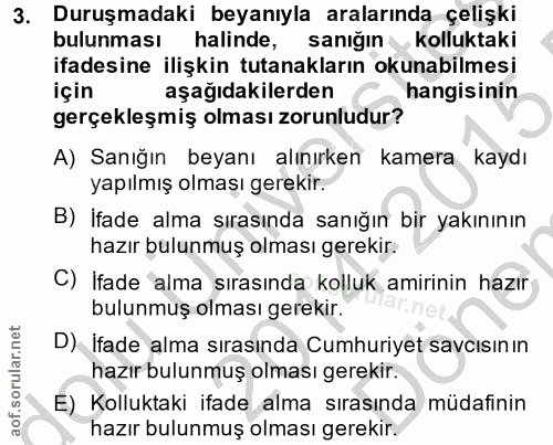 3. soru: Duruşmadaki beyanıyla aralarında çelişki bulunması halinde, sanığın kolluktaki ifadesine ilişkin tutanakların okunabi…