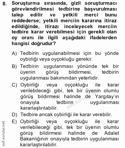 8. soru: Soruşturma sırasında, gizli soruşturmacı görevlendirilmesi tedbirine başvurulması talep edilir ve yetkili merci bunu…