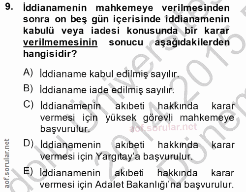 9. soru: Iddianamenin mahkemeye verilmesinden sonra on beş gün içerisinde iddianamenin kabulü veya iadesi konusunda bir karar…
