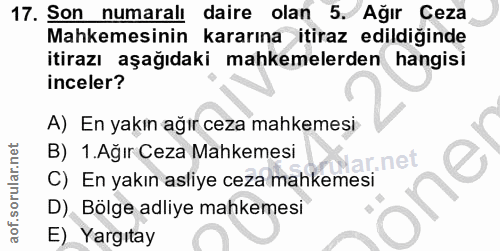 17. soru: Son numaralı daire olan 1 5. Ağır Ceza Mahkemesinin kararına itiraz edildiğinde itirazı aşağıdaki mahkemelerden hangi…