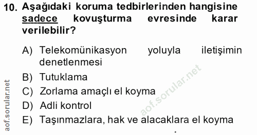 10. soru: Aşağıdaki koruma tedbirlerinden hangisine sadece kovuşturma evresinde karar verilebilir? A) Telekomünikasyon yoluyla…