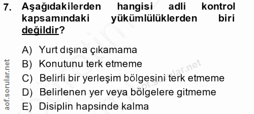 7. soru: Aşağıdakilerden hangisi adli kontrol kapsamındaki yükümlülüklerden biri değildir? A) Yurt dışına çıkamama B) Konutunu…