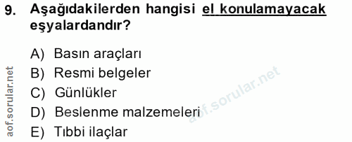 9. soru: Aşağıdakilerden hangisi el konulamayacak eşyalardandır? A) Basın araçları B) Resmi belgeler D) Beslenme malzemeleri C…