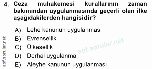 4. soru: Ceza muhakemesi kurallarının zaman bakımından uygulanmasında geçerli olan ilke aşağıdakilerden hangisidir? A) Lehe ka…