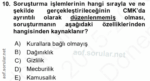 10. soru: Soruşturma işlemlerinin hangi sırayla ve ne şekilde gerçekleştirileceğinin CMK'da ayrıntılı olarak düzenlenmemiş olma…