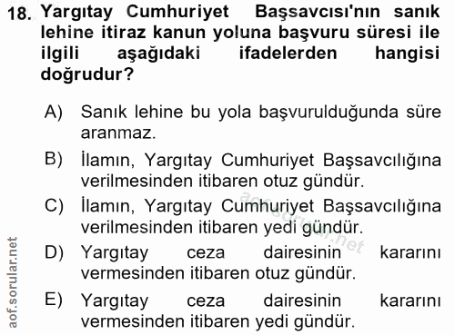 18. soru: Yargıtay Cumhuriyet Başsavcısı'nın sanık lehine itiraz kanun yoluna başvuru süresi ile ilgili aşağıdaki ifadelerden h…