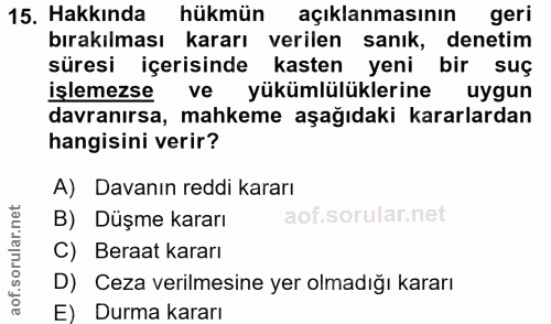 15. soru: Hakkında hükmün açıklanmasının geri bırakılması kararı verilen sanık, denetim süresi içerisinde kasten yeni bir suç i…