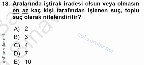 18. soru: Aralarında iştirak iradesi olsun veya olmasın en az kaç kişi tarafından işlenen suç, toplu suç olarak nitelendirilir?…