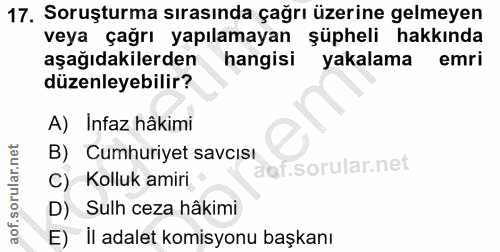 17. soru: Soruşturma sırasında çağrı üzerine gelmeyen veya çağrı yapılamayan şüpheli hakkında aşağıdakilerden hangisi yakalama…