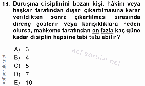 14. soru: Duruşma disiplinini bozan kişi, hâkim veya başkan tarafından dışarı çıkartılmasına karar verildikten sonra çıkartılma…