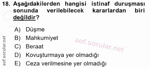 18. soru: Aşağıdakilerden hangisi istinaf duruşması sonunda verilebilecek kararlardan değildir? A) Düşme B) Mahkumiyet C) Beraa…