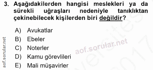 3. soru: Aşağıdakilerden hangisi meslekleri ya da sürekli uğraşları nedeniyle tanıklıktan çekinebilecek kişilerden biri değild…