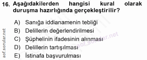 16. soru: Aşağıdakilerden hangisi kural olarak duruşma hazırlığında gerçekleştirilir? A) Sanığa iddianamenin tebliği c) Şüpheli…