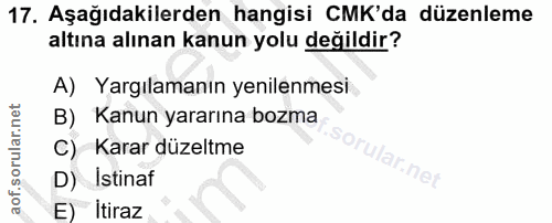 17. soru: Aşağıdakilerden hangisi CMK'da düzenleme altına alınan kanun yolu değildir? A) Yargılamanın yenilenmesi B) Kanun yara…