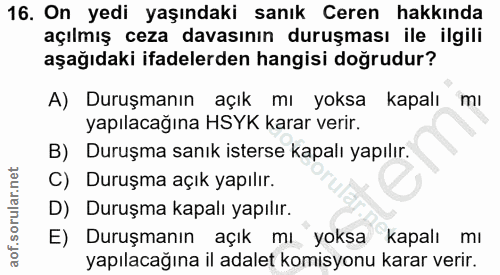 16. soru: On yedi yaşındaki sanık Ceren hakkında açılmış ceza davasının duruşması ile ilgili aşağıdaki ifadelerden hangisi doğr…