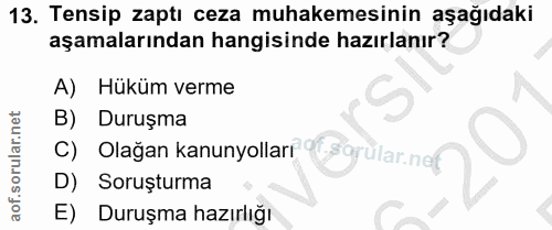 13. soru: Tensip zaptı ceza muhakemesinin aşağıdaki aşamalarından hangisinde hazırlanır? A) Hüküm verme B) Duruşma C) Olağan ka…
