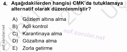 4. soru: Aşağıdakilerden hangisi CMK'da tutuklamaya alternatif olarak düzenlenmiştir? A) Gözlem altına alma B) Adli kontrol C)…