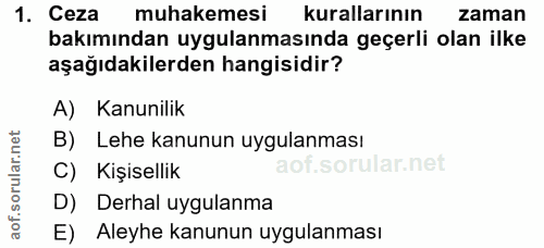1. soru: Ceza muhakemesi kurallarının zaman bakımından uygulanmasında geçerli olan ilke aşağıdakilerden hangisidir? A) Kanunil…