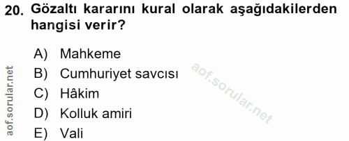20. soru: Gözaltı kararını kural olarak aşağıdakilerden hangisi verir? A) Mahkeme B) Cumhuriyet savcısı C) Hâkim D) Kolluk amir…