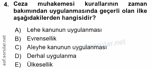 4. soru: Ceza muhakemesi kurallarının zaman bakımından uygulanmasında geçerli olan ilke aşağıdakilerden hangisidir? A) Lehe ka…