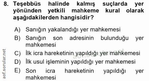 8. soru: Teşebbüs halinde kalmış suçlarda yer yönünden yetkili mahkeme kural olarak aşağıdakilerden hangisidir? A) Sanığın yak…