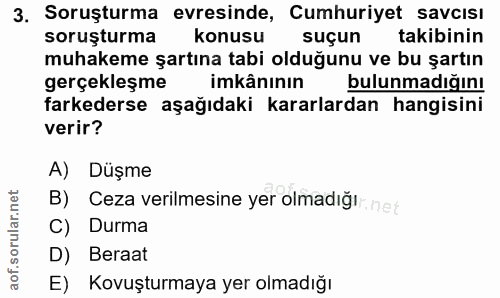 3. soru: Soruşturma evresinde, Cumhuriyet savcısı soruşturma konusu suçun takibinin muhakeme şartına tabi olduğunu ve bu şartı…
