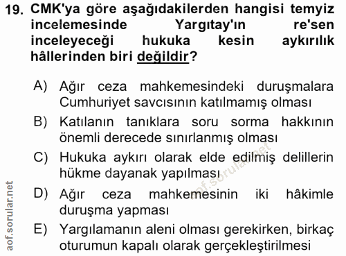 19. soru: CMK'ya göre aşağıdakilerden hangisi temyiz incelemesinde Yargıtay'ın re'sen inceleyeceği hukuka kesin aykırılık hâlle…